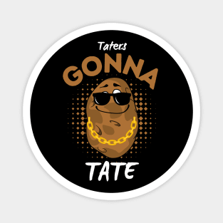 Taters Gonna Tate Cool And Funny Potato Magnet